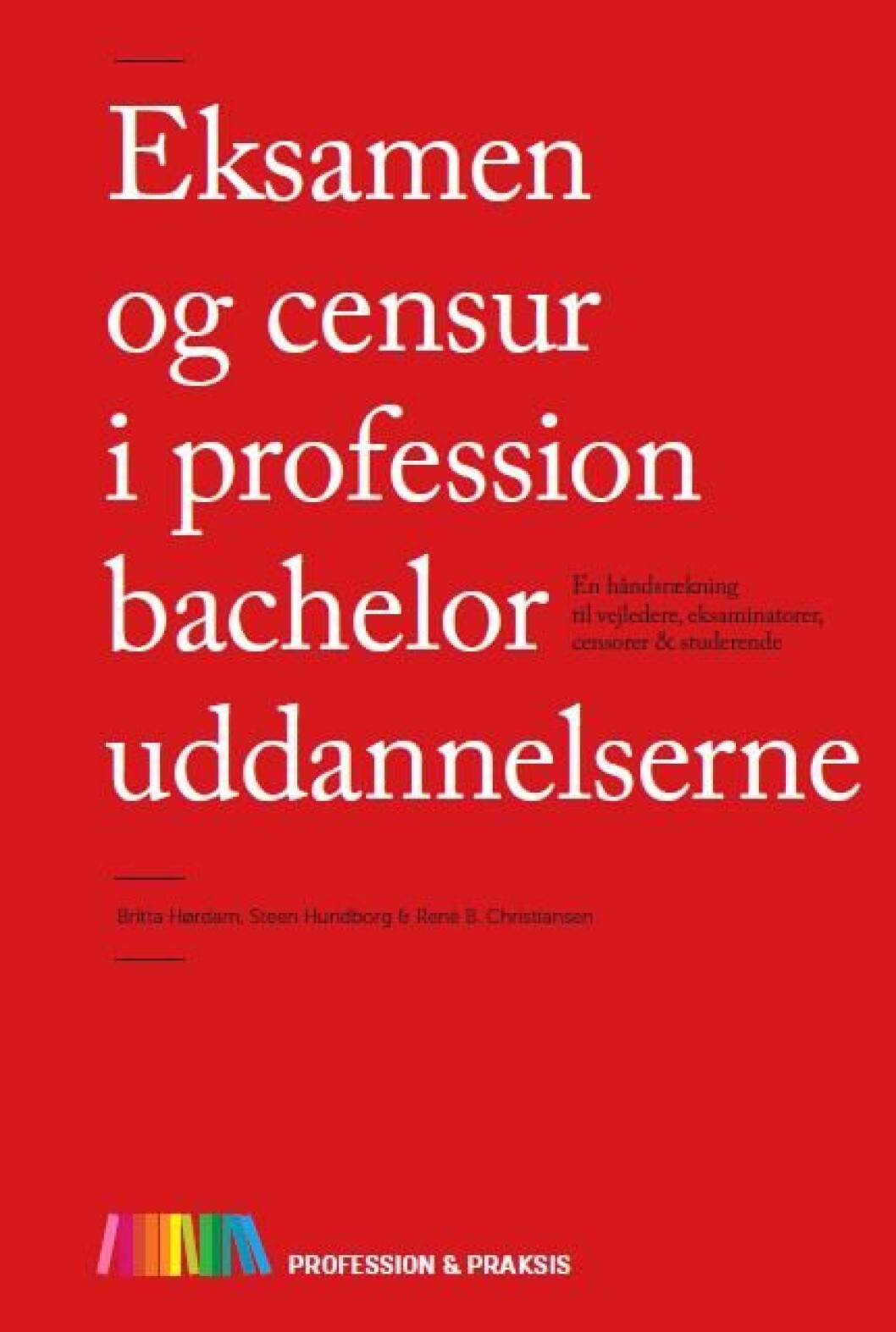 Eksamen og censur i professionsbacheloruddannelserne Eksamen og censur i professionsbacheloruddannelserne