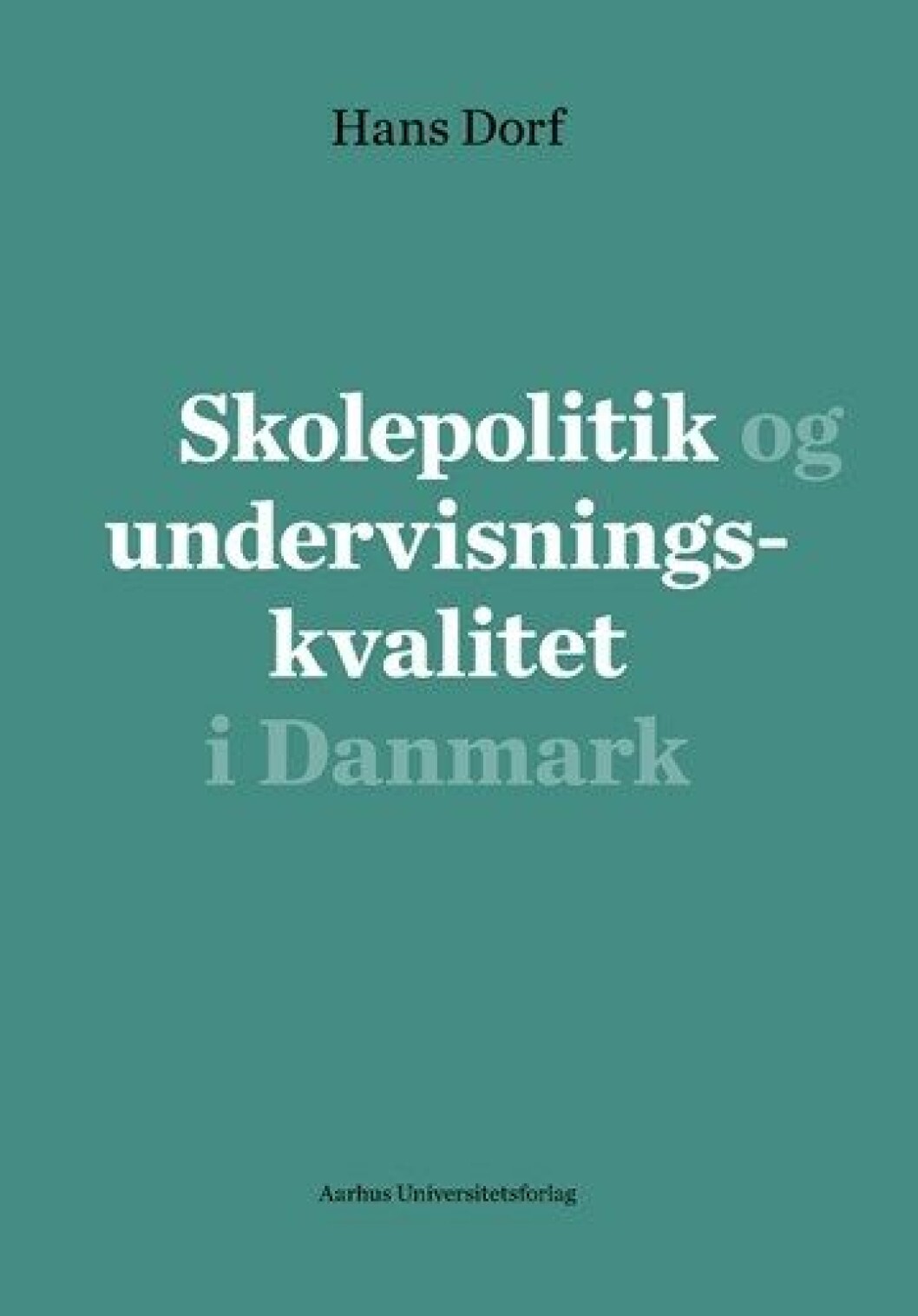 Skolepolitik og undervisningskvalitet i Danmark Skolepolitik og undervisningskvalitet i Danmark