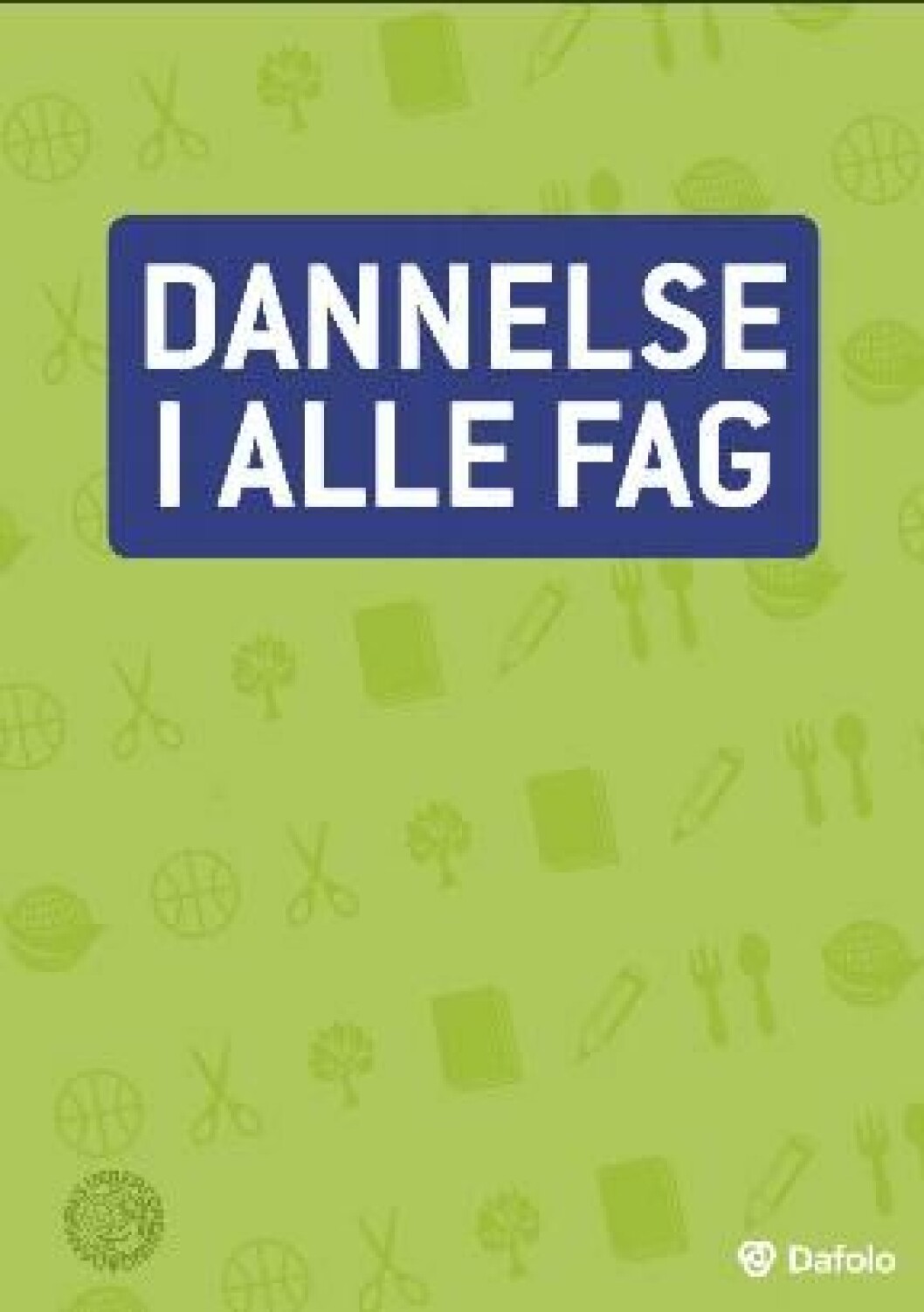 Dannelse i alle fag Dannelse i alle fag