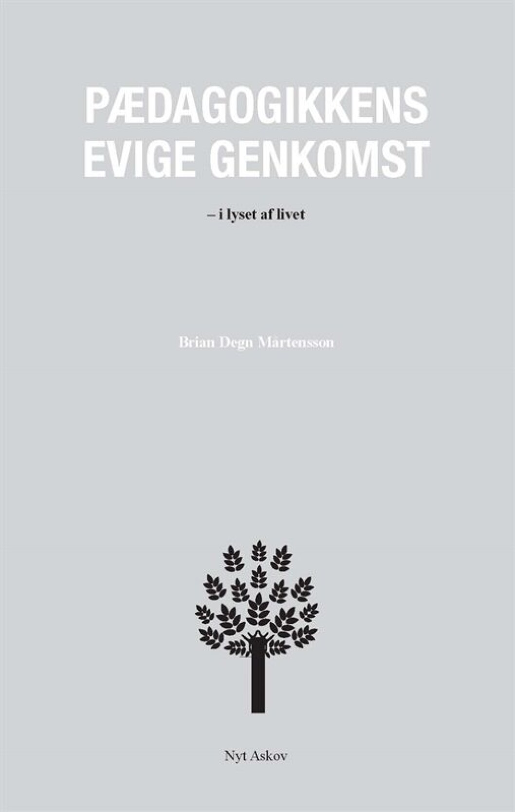 Pædagogikkens evige genkomst Pædagogikkens evige genkomst