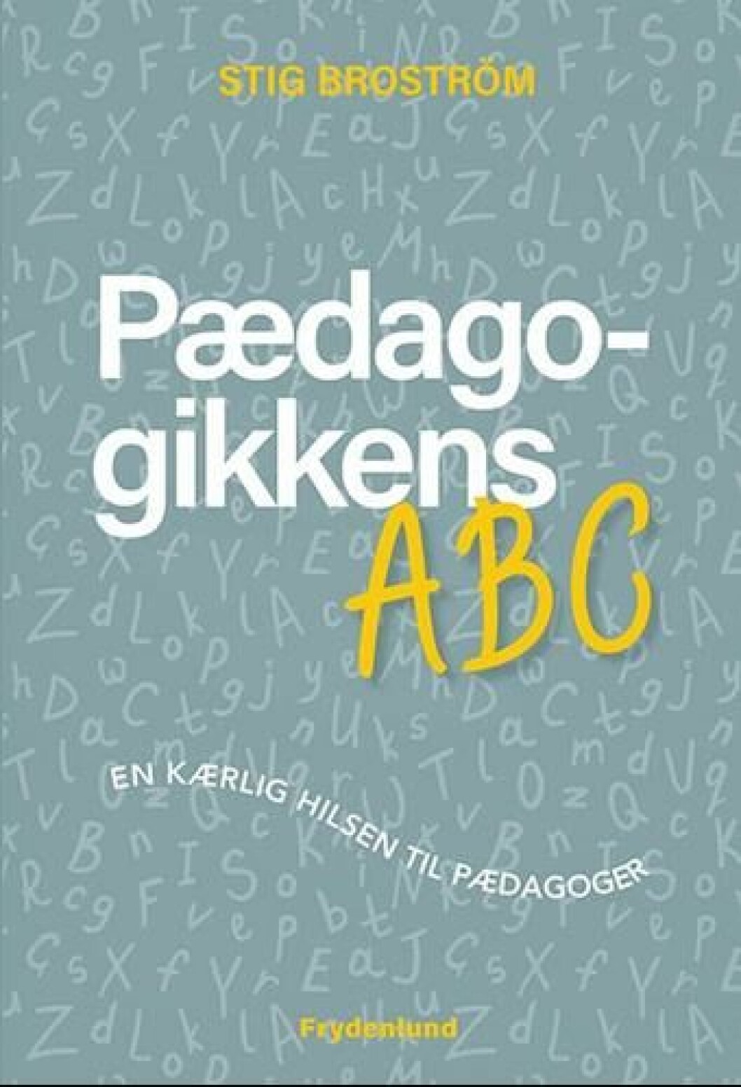 Pædagogikkens ABC Pædagogikkens ABC