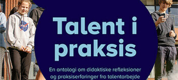 Talent i praksis - Ny antologi om talentarbejde i den danske grundskole